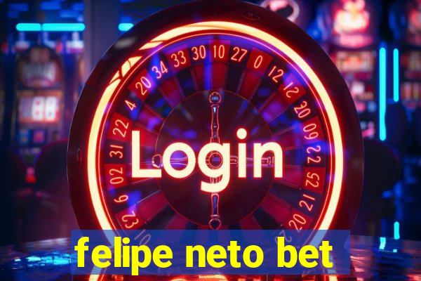 felipe neto bet